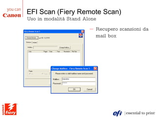EFI Scan (Fiery Remote Scan) Recupero scansioni da mail box Uso in modalità Stand Alone 