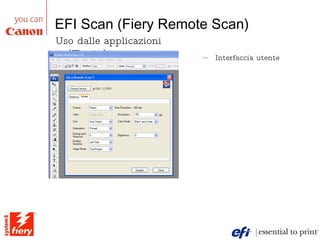 EFI Scan (Fiery Remote Scan) Interfaccia utente Uso dalle applicazioni (Twain) 