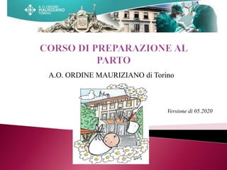 A.O. ORDINE MAURIZIANO di Torino
Versione di 05.2020
 