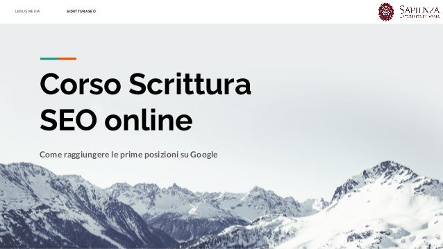 LENUS MEDIA SCRITTURA SEO
Corso Scrittura
SEO online
Come raggiungere le prime posizioni su Google
 