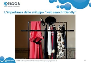 L’importanza dello sviluppo “web search friendly”




       © EIDOS software solution for business evolution | www.gruppoeidos.it   24
 