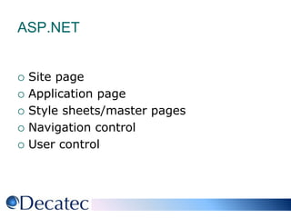 ASP.NETSite pageApplication pageStyle sheets/master pagesNavigation controlUser control