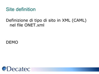 Site definitionDefinizione di tipo di sito in XML (CAML) nel file ONET.xmlDEMO