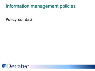 Information management policiesPolicy sui dati
