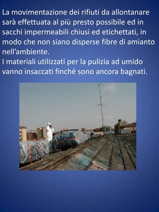 La  procedura di incapsulamento, nelle fasi precedentemente descritte, può, talvolta, richiedere  il CONFINAMENTO della superficie. Tale fase, comporta le operazioni descritte di seguito, da attuarsi in modo complementare alle  precedenti.