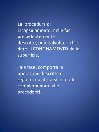 Il fissaggio dei listelli comporta la foratura del supporto. La prassi prevede che sia effettuata attraverso il listello di legno per evitare e llimitare la dispersione di fibre di amianto. E’ preferibile, nel caso in cui i materiali lo consentano, fissare direttamente il listello con viti autoperforanti, evitando l’uso del trapano. Al di sopra dei listelli viene fissata la sopracopertura, interponendo materiali isolanti e impermeabili e vengono montati pezzi speciali per sigillare il colmo del tetto e la gronda