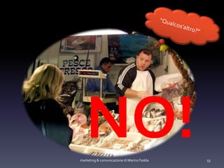 marketing & comunicazione di Marino Fadda 55
NO!
 