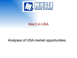 Mac3 in USA Analyses of USA market opportunities. 