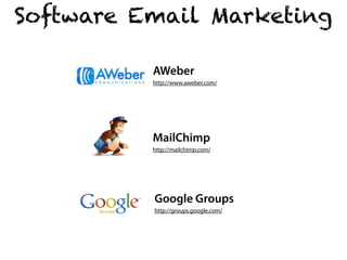 Software Email Marketing

          AWeber
          http://www.aweber.com/




          MailChimp
          http://mailc...