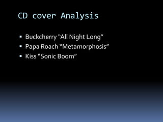 CD cover Analysis Buckcherry “All Night Long”Papa Roach “Metamorphosis”Kiss “Sonic Boom” 