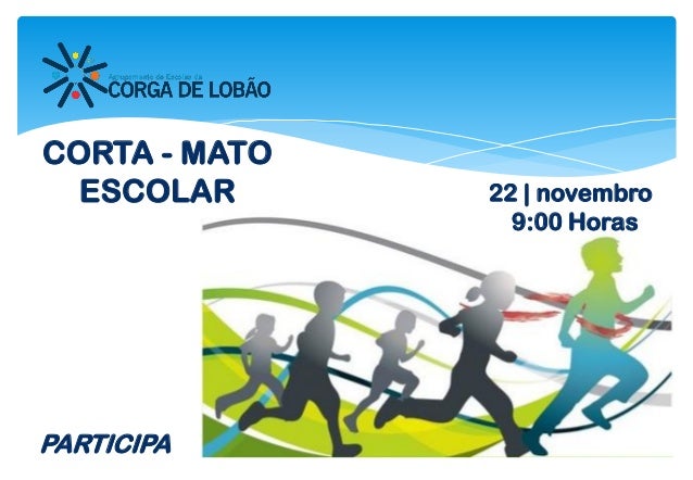 22 | novembro
9:00 Horas
PARTICIPA
CORTA - MATO
ESCOLAR
 