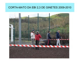 CORTA-MATO DA EBI 2,3 DE GINETES 2009-2010 