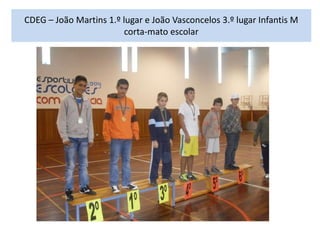 CDEG – João Martins 1.º lugar e João Vasconcelos 3.º lugar Infantis M
                         corta-mato escolar
 