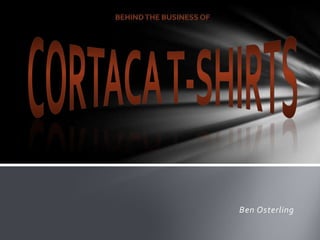 Behind the Business of CORTACA T-SHIRTS Ben Osterling 
