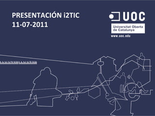 PRESENTACIÓN i2TIC 11-07-2011 