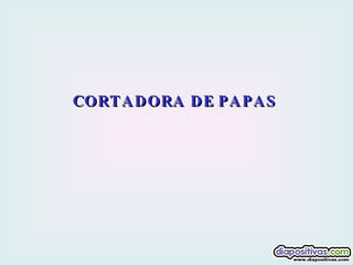 CORTADORA DE PAPAS  