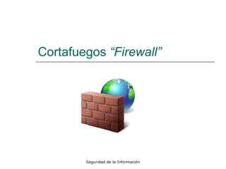 Cortafuegos  “Firewall” 