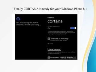 Finally CORTANA is ready for your Windows Phone 8.1
 