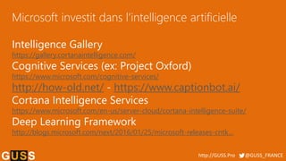 http://GUSS.Pro @GUSS_FRANCE
Intelligence Gallery
https://gallery.cortanaintelligence.com/
Cognitive Services (ex: Project...
