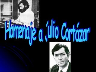 Homenaje a Julio Cortázar 