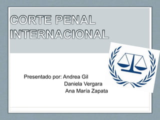 Presentado por: Andrea Gil
Daniela Vergara
Ana María Zapata
 