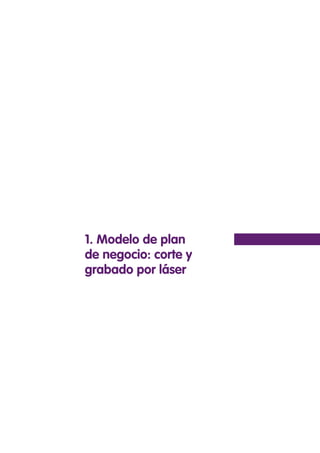 1. Modelo de plan
de negocio: corte y
grabado por láser
 