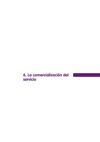 6. La comercialización del
servicio
 