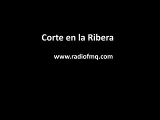 Corte en la Ribera www.radiofmq.com 