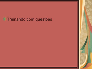 Treinando com questões

 