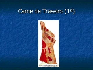 Carne de Traseiro (1ª) 