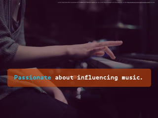 Passionate about influencing music.
<a href="https://www.ﬂickr.com/photos/11677434@N04/3557668256/">gagilas</a> via <a href="http://compﬁght.com">Compﬁght</a> <a href="https://creativecommons.org/licenses/by-sa/2.0/">cc</a>
 