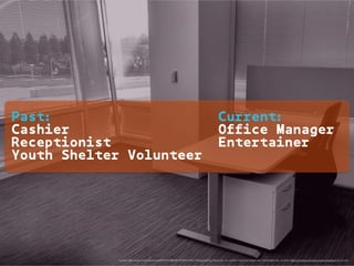 Past: Current:
Cashier Office Manager
Receptionist Entertainer
Youth Shelter Volunteer
<a href="https://www.ﬂickr.com/photos/94599716@N06/15768701376/">Photographing Travis</a> via <a href="http://compﬁght.com">Compﬁght</a> <a href="https://creativecommons.org/licenses/by/2.0/">cc</a>
 