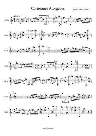 gabriel brias buendia
Cortesanes Atorgades
27
24
18
14
10
5
Guit.
Guit.
Guit.
Guit.
Guit.
Guit.
Guitar
Allegro
gabriel brias buendia