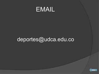EMAIL
deportes@udca.edu.co
 