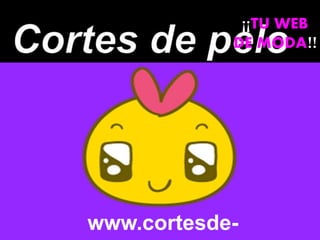 www.cortesde-
¡¡TU WEB
DE MODA!!
 