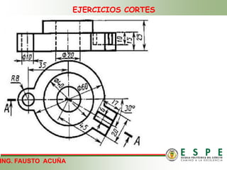 EJERCICIOS CORTES
ING. FAUSTO ACUÑA
 