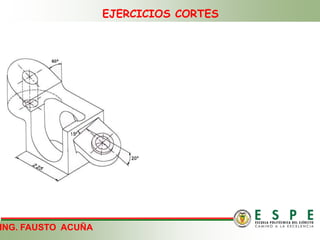 EJERCICIOS CORTES
ING. FAUSTO ACUÑA
 