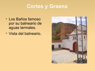 Cortes y Graena


    Los Baños famoso
    por su balneario de
    aguas termales.

    Vista del balneario.
 