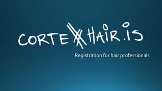 Registration for hair professionals
 