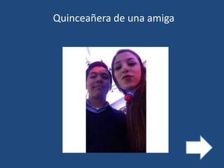 Quinceañera de una amiga