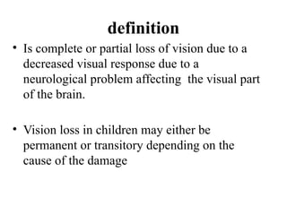 Decreases Visual Sign CORTICAL BLINDNESS in community eye care | PPTX