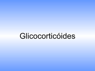 Glicocorticóides
 