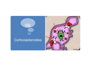 Corticoesteroides 
 