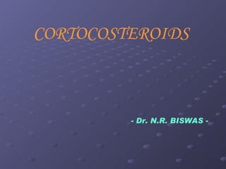 CORTOCOSTEROIDS   - Dr. N.R. BISWAS - 