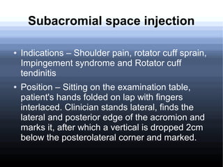 Subacromial space injection -
technique
● Preparation, placement of 5ml syringe
(containing 3ml of 1% Lignocaine and 1ml o...