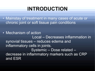 INTRODUCTION
● Mainstay of treatment in many cases of acute or
chronic joint or soft tissue pain conditions
● Mechanism of...