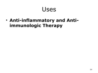 Uses Anti-inflammatory and Anti-immunologic Therapy 