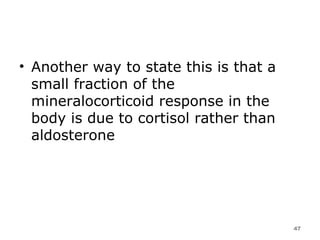 Another way to state this is that a small fraction of the mineralocorticoid response in the body is due to cortisol rather than aldosterone  