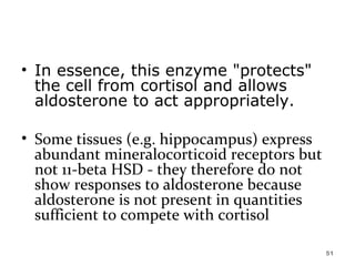 In essence, this enzyme "protects" the cell from cortisol and allows aldosterone to act appropriately.  Some tissues (e.g. hippocampus) express abundant mineralocorticoid receptors but not 11-beta HSD - they therefore do not show responses to aldosterone because aldosterone is not present in quantities sufficient to compete with cortisol  