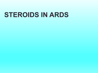 STEROIDS IN ARDS
 